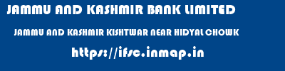 JAMMU AND KASHMIR BANK LIMITED  JAMMU AND KASHMIR KISHTWAR NEAR HIDYAL CHOWK   ifsc code